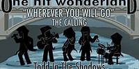 ONE HIT WONDERLAND: "Wherever You Will Go" by The Calling