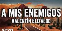 Valentín Elizalde - A Mis Enemigos (Letra/Lyrics)
