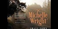 MICHELLE WRIGHT SMALL TOWN lyric video