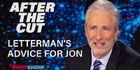 The Best Advice Jon Stewart Ever Received Was From David Letterman - After the Cut | The Daily Show