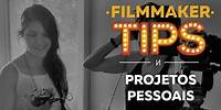A IMPORTÂNCIA DOS PROJETOS PESSOAIS - filmmaker tips #5