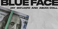 Jay Gwuapo, Asian Doll - Blue Face (Lyric Video)