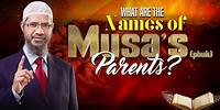 What are the Names of Musa’s (pbuh) Parents? - Dr Zakir Naik