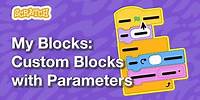 Scratch My Blocks, Part 3: Custom Blocks with Parameters | Tutorial