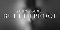 Young Guns - Bulletproof [Lyric Video]