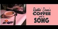 Ramblin' Deano's Coffee And A Song, Episode 78: I Just Can't Let You Go