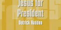 Deitrick Haddon - Jesus for President