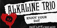 Alkaline Trio - Enjoy Your Day (Live) - Past Live