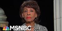 Trump Impeachment Inquiry Will 'Move Very Quickly': Rep. Maxine Waters | Rachel Maddow | MSNBC