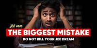 JEE 2025 | The Biggest Mistake that you are doing RIGHT NOW