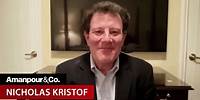 NYT's Nicholas Kristof: Utterly Inspired by Humanity’s Capacity for Progress | Amanpour and Company