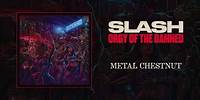 Slash "Metal Chestnut" - Official Audio