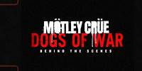 Mötley Crüe - 'Dogs Of War' - Behind The Scenes