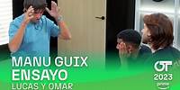 ENSAYO de LUCAS y OMAR con MANU GUIX (21 noviembre) | OT 2023