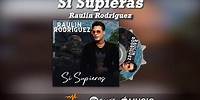 Raulin Rodriguez - Si Supieras (Audio Oficial) (Mi Album de Amor) 2022