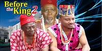 Before The King 2 - Nigeria Nollywood Movie