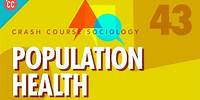 Population Health: Crash Course Sociology #43