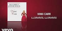 Vikki Carr - Llorarás, Llorarás (Cover Audio)