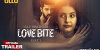 Love Bite | Part - 02 | Official Trailer | Ullu Originals | Releasing on : 28th June