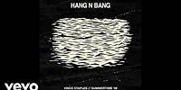 Vince Staples - Hang N' Bang (Official Audio) ft. A$ton Matthews