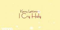 Kenny Lattimore - I Cry Holy (Lyric Video)