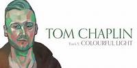 Tom Chaplin - Colourful Light (Official Audio)