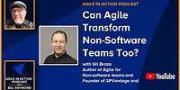 🏆 Can Agile Transform Non-Software Teams Too? With Gil Broza