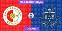 Fenix Trophy: BK Skjold (Denmark) vs. Llantwit Major FC (Wales). 24/4/2024 Kick-off: 18:30 DK time.