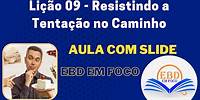 Lição 09 - Resistindo a Tentação no Caminho