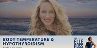 Episode #142: Elle Russ - Body Temperature & Hypothyroidism