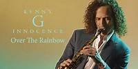 Kenny G - Over The Rainbow (Official Audio)