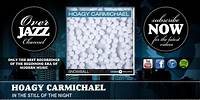 Hoagy Carmichael - In the Still of the Night