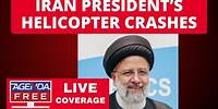 Helicopter Carrying Iran’s President Raisi Crashes (Part 2) - LIVE Breaking News Coverage