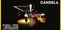 Buena Vista Social Club - Candela (Live at Carnegie Hall) [Official Audio]