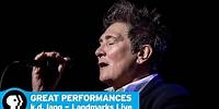 GREAT PERFORMANCES | k.d. lang – Landmarks Live in Concert | Preview | PBS