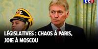 Législatives : chaos à Paris, joie à Moscou