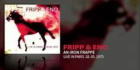 Fripp & Eno - An Iron Frappe (Live In Paris 28.05.1975)