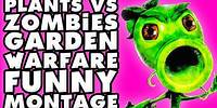 Plants vs. Zombies: Garden Warfare Funny Montage!