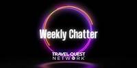 Travel Quest Network's Weekly Chatter Live! 5 May 2023