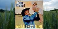 Paul Bogart • While She's Mine • Audio Only