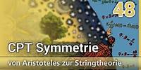 CPT Symmetrie • von Aristoteles zur Stringtheorie (48) | Josef M. Gaßner
