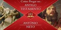 Como Pregar no Antigo Testamento 14/14 - Antonio Neto