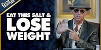 Eat This Salt & Lose Weight | TKTS Clips