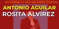 Antonio Aguilar - Rosita Alvírez (Audio Oficial)
