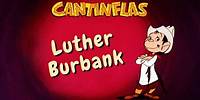Luther Burbank - Cantinflas Show
