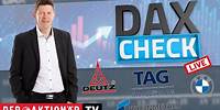 DAX-Check LIVE: Bayer, BMW, Deutz, Munich Re, Rheinmetall, TAG Immobilien im Fokus
