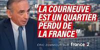 Eric Zemmour sur France 2 : La Courneuve est un quartier perdu de la France