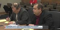 Marion City Councilmember in court on rape charges