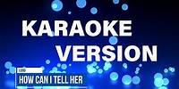 Lobo - How Can I Tell Her (Karaoke Version)