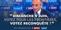 Éric Zemmour sur CNews : Dimanche 9 juin, votez pour les frontières, votez Reconquête !